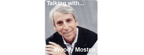 Talking With….Woody Mosten, 7