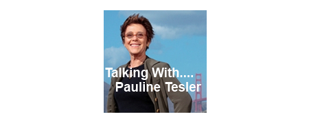 Talking With…. Pauline Tesler